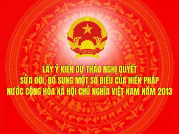 Lấy ý kiến Nhân dân, các ngành, các cấp về dự thảo  Nghị quyết sửa đổi, bổ sung một số điều của Hiến pháp  nước Cộng hòa xã hội chủ nghĩa Việt Nam năm 2013