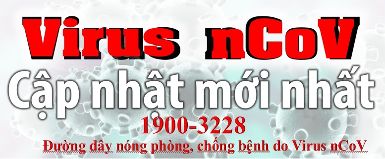 Cập nhật thông tin bệnh viêm đường hô hấp cấp do Virus nCoV: Hướng dẫn chẩn đoán và điều trị, khuyến cáo của Bộ Y tế và WHO, Chỉ đạo của Thủ tướng, Bộ Y tế.